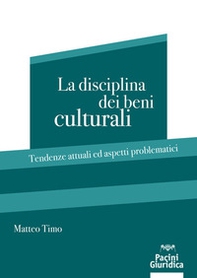 La disciplina dei beni culturali. Tendenze attuali ed aspetti problematici - Librerie.coop