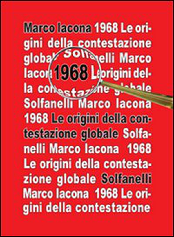1968. Le origini della contestazione globale - Librerie.coop 1968. Le origini della contestazione globale - Librerie.coop