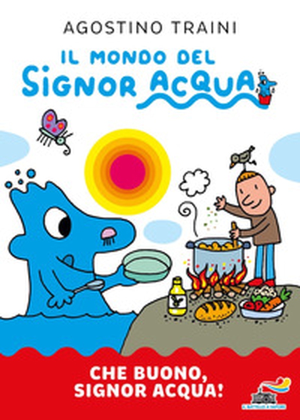 Che buono, signor Acqua! - Librerie.coop Che buono, signor Acqua! - Librerie.coop