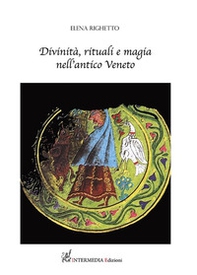 Divinità, rituali e magia nell'antico Veneto - Librerie.coop