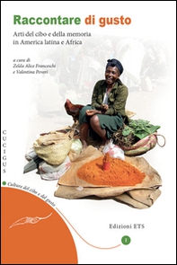 Raccontare di gusto. Arti del cibo e della memoria in America Latina e Africa - Librerie.coop