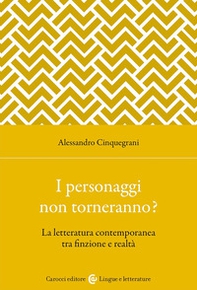 I personaggi non torneranno? La letteratura contemporanea tra finzione e realtà - Librerie.coop