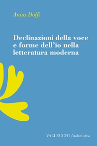 Declinazioni della voce e forme dell'io nella letteratura moderna - Librerie.coop
