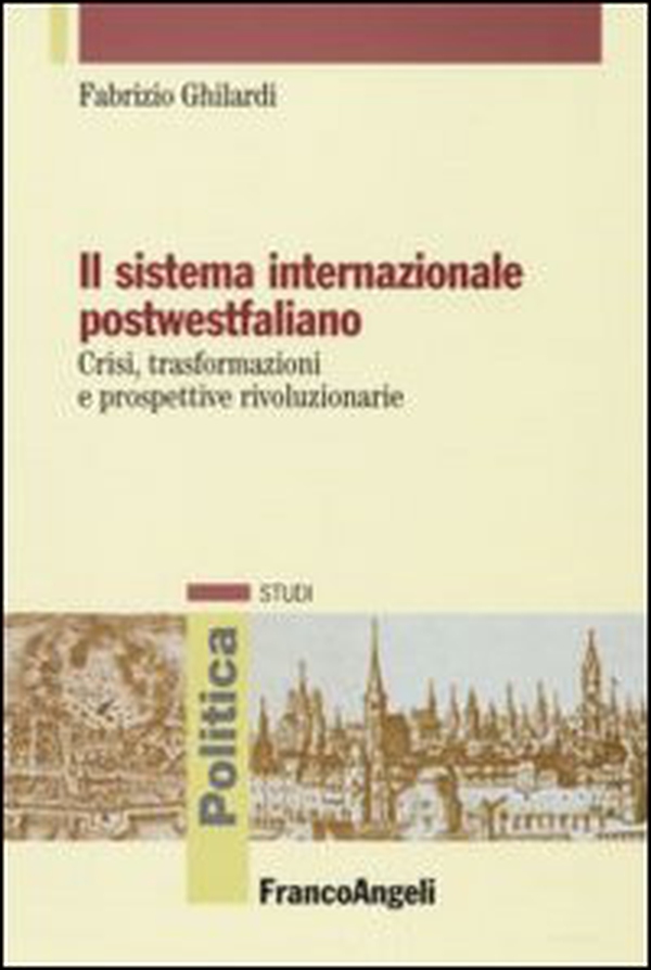Il sistema internazionale postwestfaliano. Crisi, trasformazioni e prospettive rivoluzionarie - Librerie.coop Il sistema internazionale postwestfaliano. Crisi, trasformazioni e prospettive rivoluzionarie - Librerie.coop