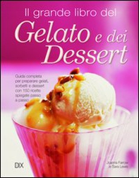 Il grande libro del gelato e dei dessert - Librerie.coop