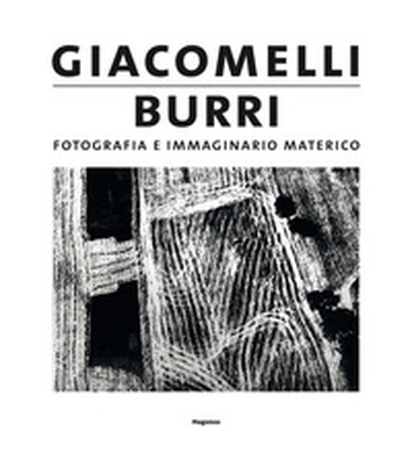 Giacomelli/Burri. Fotografia e immaginario materico - Librerie.coop Giacomelli/Burri. Fotografia e immaginario materico - Librerie.coop