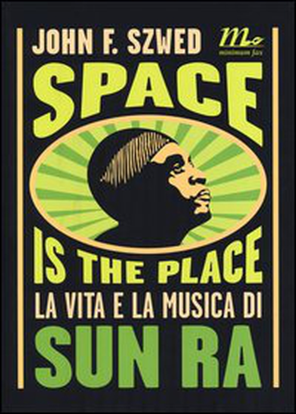 Space is the place. La vita e la musica di Sun Ra - Librerie.coop Space is the place. La vita e la musica di Sun Ra - Librerie.coop