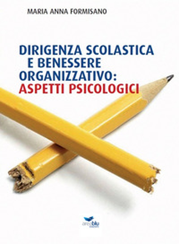 Dirigenza scolastica e benessere organizzativo: aspetti psicologici - Librerie.coop Dirigenza scolastica e benessere organizzativo: aspetti psicologici - Librerie.coop