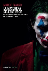 La maschera dell’antieroe - Librerie.coop La maschera dell’antieroe - Librerie.coop