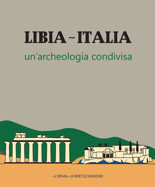 Libia-Italia. Un'archeologia condivisa - Librerie.coop