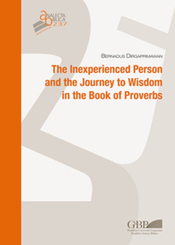The inexperienced person and the journey to wisdom in the Book of Proverbs - Librerie.coop The inexperienced person and the journey to wisdom in the Book of Proverbs - Librerie.coop