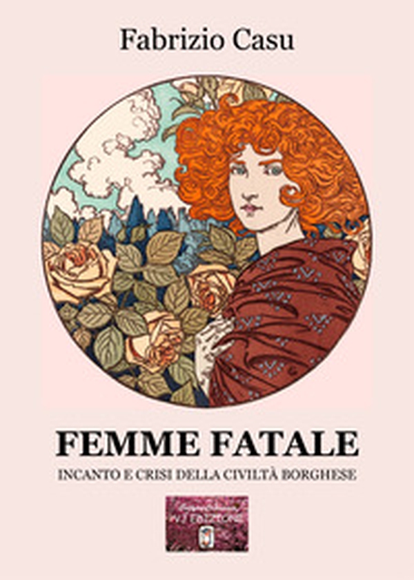 Femme fatale. Incanto e crisi della civiltà borghese - Librerie.coop Femme fatale. Incanto e crisi della civiltà borghese - Librerie.coop