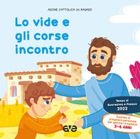 Lo vide e gli corse incontro 1. Quaresima e Pasqua 2022. Sussidio di preghiera personale per bambini 3-6 anni e genitori - Librerie.coop