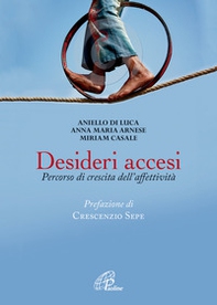 Desideri accesi. Percorso di crescita dell'affettività - Librerie.coop Desideri accesi. Percorso di crescita dell'affettività - Librerie.coop