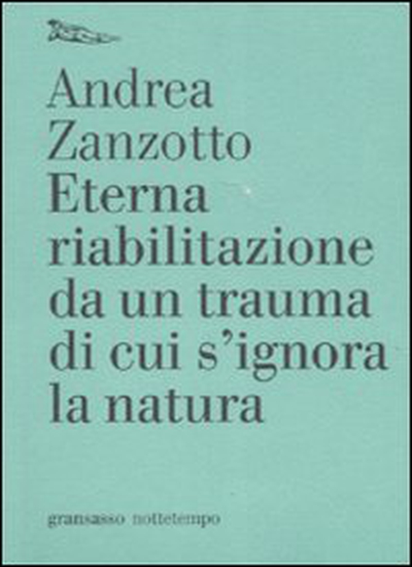 Eterna riabilitazione da un trauma di cui s'ignora la natura - Librerie.coop Eterna riabilitazione da un trauma di cui s'ignora la natura - Librerie.coop
