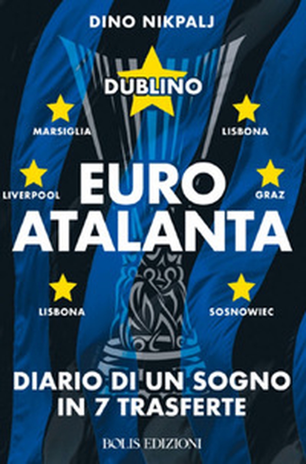 Euroatalanta: diario di un sogno in sette trasferte - Librerie.coop Euroatalanta: diario di un sogno in sette trasferte - Librerie.coop