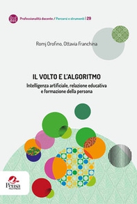 Il volto e l'algoritmo. Intelligenza artificiale, relazione educativa e formazione della persona - Librerie.coop