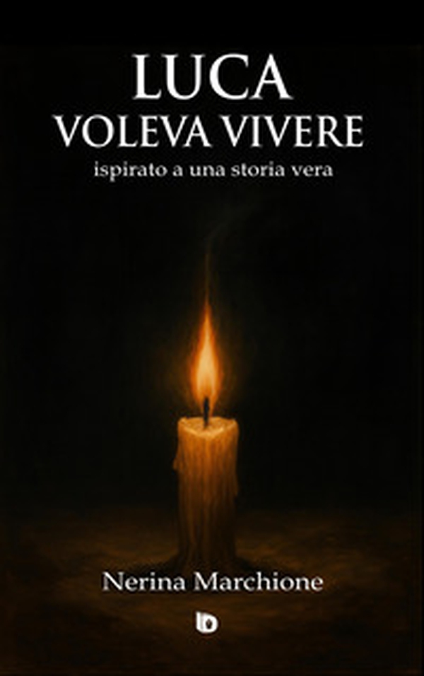 Luca voleva vivere (ispirato a una storia vera) - Librerie.coop