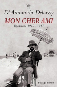 Mon cher ami. Epistolario 1910-1917. Testo francese a fronte - Librerie.coop