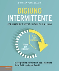 Digiuno intermittente. Per dimagrire e vivere più sani e più a lungo - Librerie.coop Digiuno intermittente. Per dimagrire e vivere più sani e più a lungo - Librerie.coop
