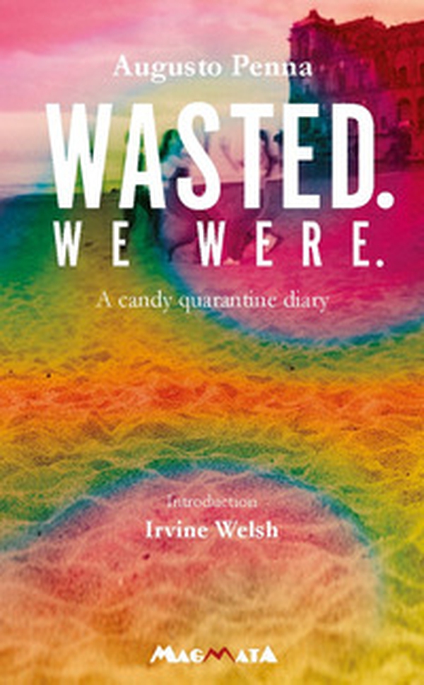 Wasted. We were. A candy quarantine diary - Librerie.coop Wasted. We were. A candy quarantine diary - Librerie.coop