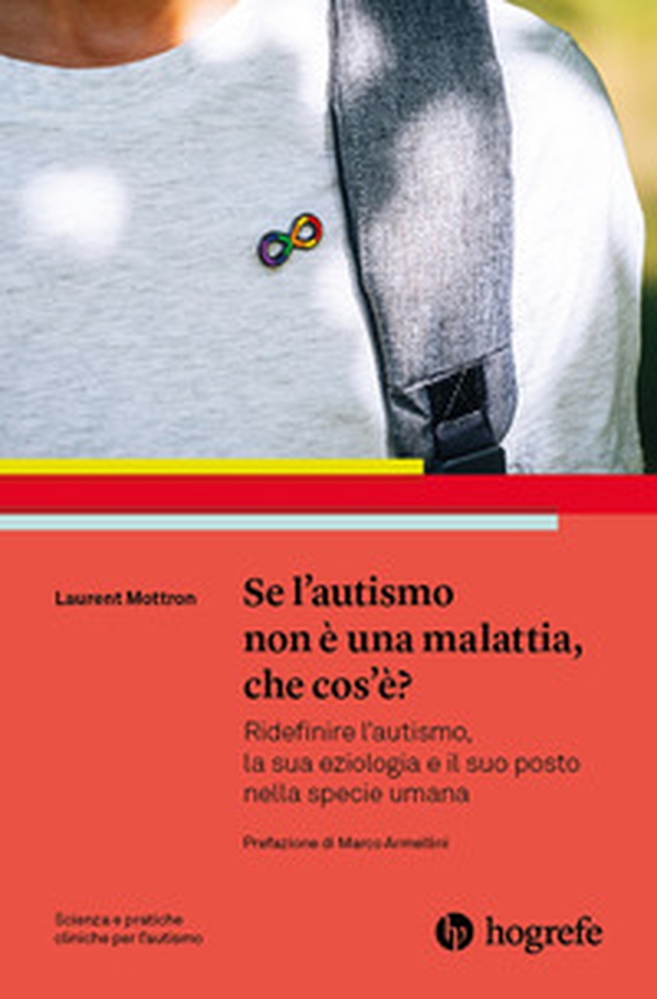 Se l'autismo non è una malattia, che cos'è? Ridefinire l'autismo, la sua eziologia e il suo posto nella specie umana - Librerie.coop Se l'autismo non è una malattia, che cos'è? Ridefinire l'autismo, la sua eziologia e il suo posto nella specie umana - Librerie.coop