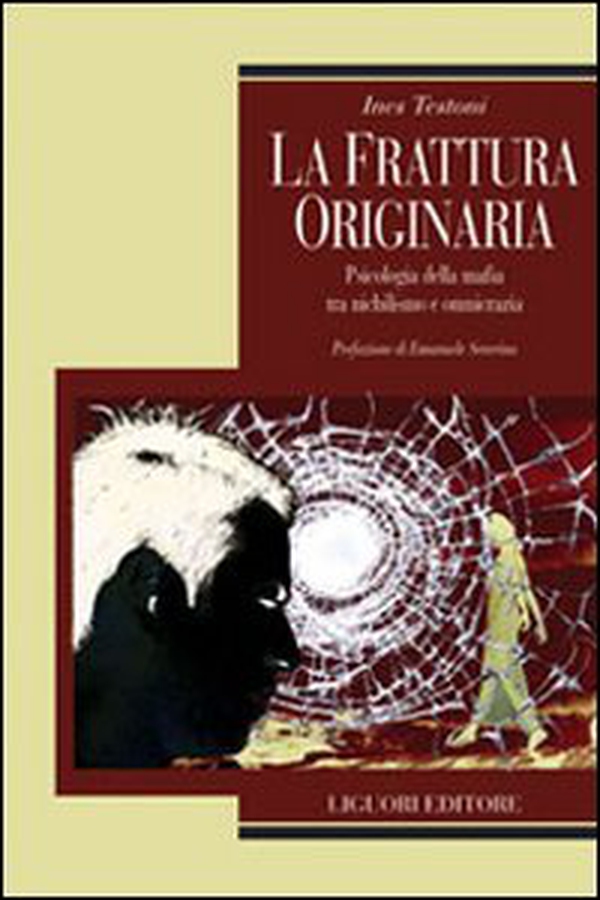 La frattura originaria. Psicologia della mafia tra nichilismo e omnicrazia - Librerie.coop La frattura originaria. Psicologia della mafia tra nichilismo e omnicrazia - Librerie.coop