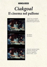 Ciakgoal. Il cinema nel pallone - Librerie.coop