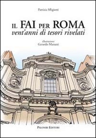 Il FAI per Roma. Vent'anni di tesori rivelati - Librerie.coop