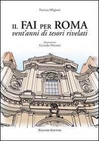 Il FAI per Roma. Vent'anni di tesori rivelati - Librerie.coop Il FAI per Roma. Vent'anni di tesori rivelati - Librerie.coop