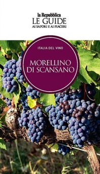 Morellino di Scansano. Italia del vino. Le guide ai sapori e ai piaceri - Librerie.coop
