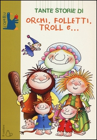 Tante storie di orchi, folletti, troll e... - Librerie.coop