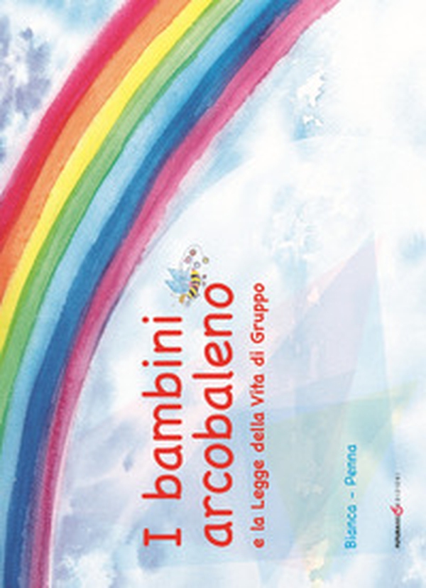 I bambini arcobaleno e la Legge della vita di gruppo - Librerie.coop I bambini arcobaleno e la Legge della vita di gruppo - Librerie.coop