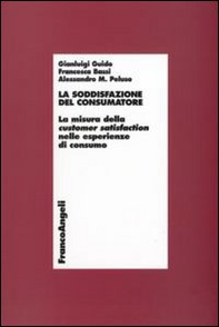 La soddisfazione del consumatore. La misura della customer satisfaction nelle esperienze di consumo - Librerie.coop
