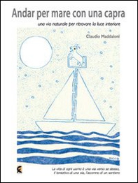 Andar per mare con una capra. Una via naturale per ritrovare la luce interiore - Librerie.coop Andar per mare con una capra. Una via naturale per ritrovare la luce interiore - Librerie.coop