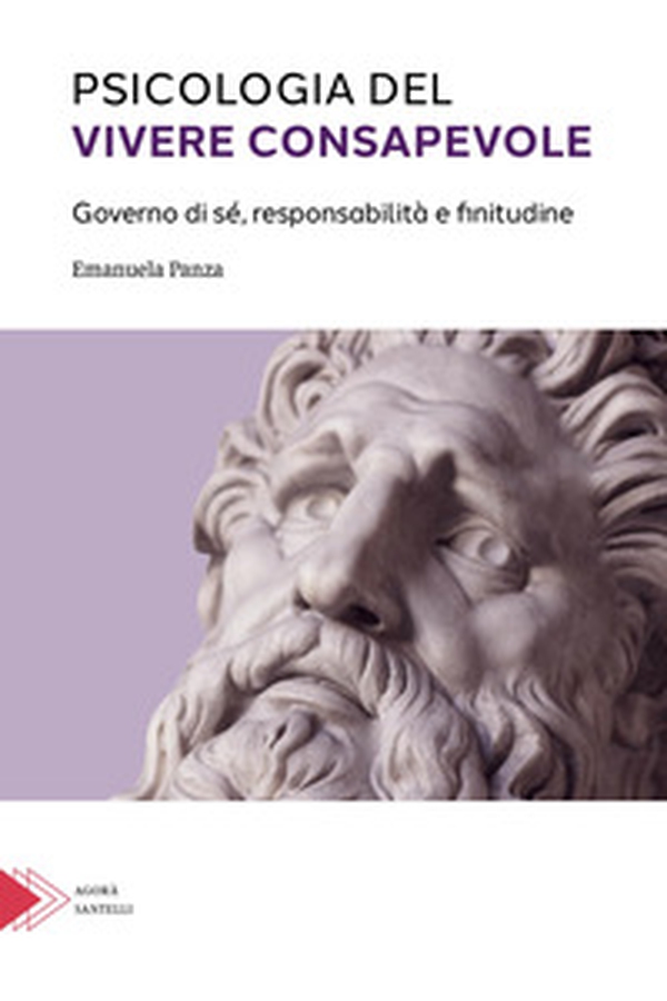 Psicologia del vivere consapevole. Governo di sé, responsabilità e infinitudine - Librerie.coop