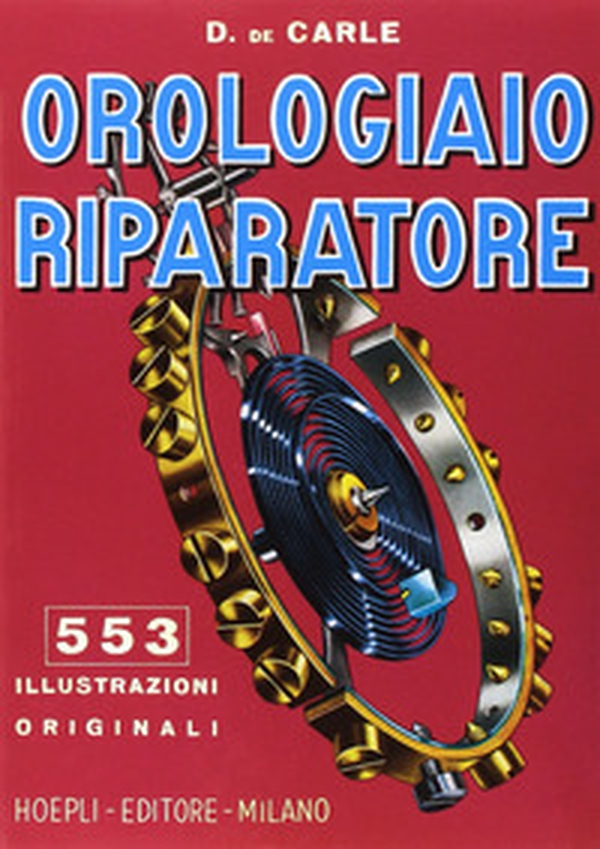 Orologiaio riparatore. Tecnica e pratica - Librerie.coop Orologiaio riparatore. Tecnica e pratica - Librerie.coop