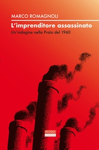 L'imprenditore assassinato. Un'indagine nella Prato del 1960 - Librerie.coop