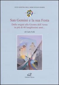 San Gemini e la sua festa. Dalle origini alla giostra dell'arme in più di 40 lunghissimi anni... - Librerie.coop