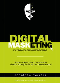 Digital masketing. L'altra faccia del marketing online - Librerie.coop