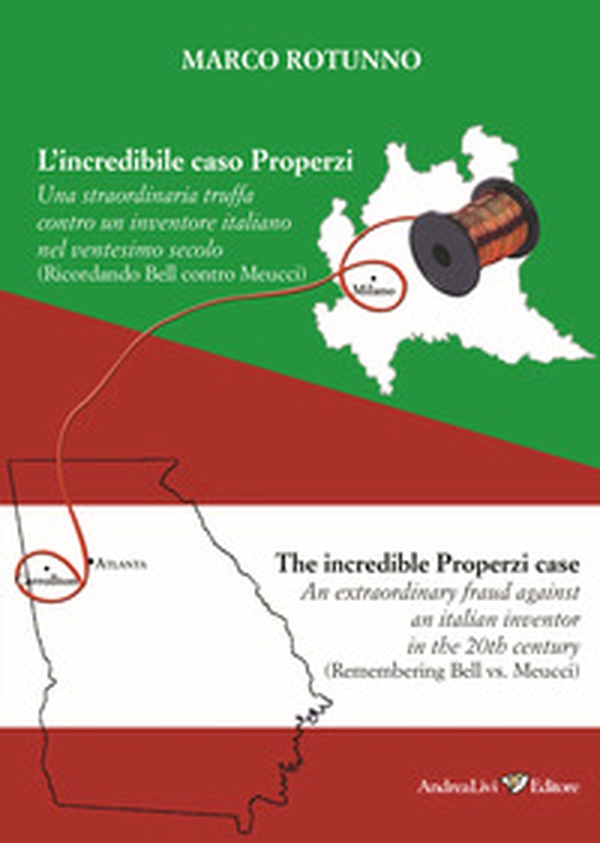 L'incredibile caso Properzi. Una straordinaria truffa contro un inventore italiano nel ventesimo secolo (Ricordando Bell contro Meucci) - Librerie.coop L'incredibile caso Properzi. Una straordinaria truffa contro un inventore italiano nel ventesimo secolo (Ricordando Bell contro Meucci) - Librerie.coop