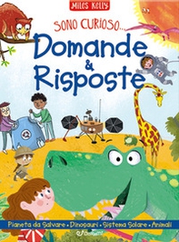 Domande & risposte: Un pianeta da salvare-Domande e risposte sui dinosauri-Domande e risposte sul sistema solare-Domande e risposte sugli animali. Sono curioso... - Librerie.coop