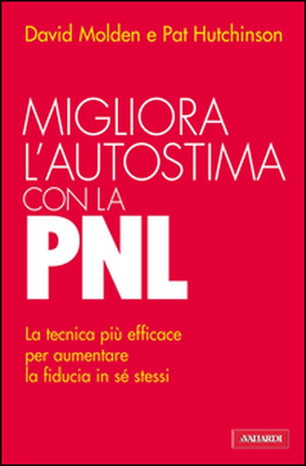 Migliora l'autostima con la PNL - Librerie.coop Migliora l'autostima con la PNL - Librerie.coop