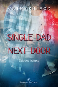 Single dad next door. Ediz. italiana - Librerie.coop