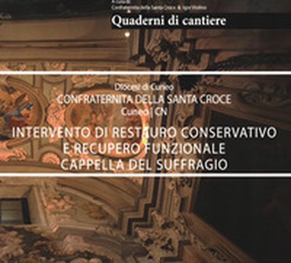 Quaderni di cantiere. Confraternota della Santa Croce Cuneo - Librerie.coop Quaderni di cantiere. Confraternota della Santa Croce Cuneo - Librerie.coop