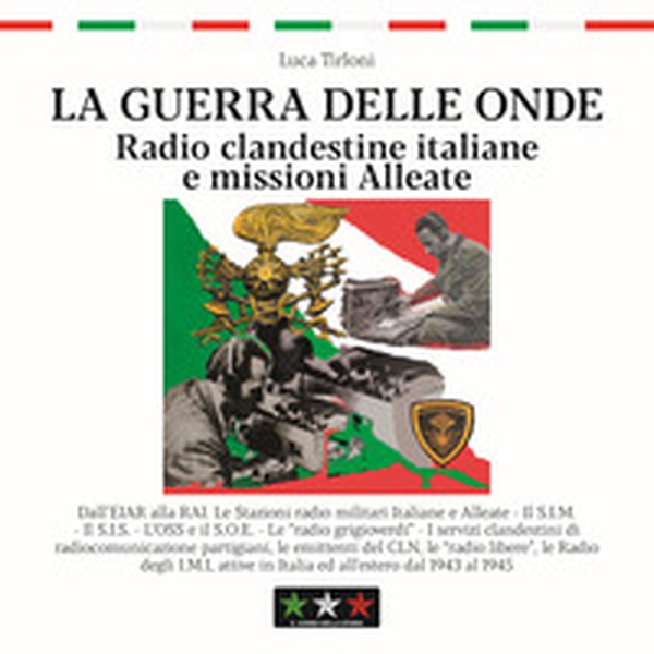 La guerra delle onde. Radio clandestine italiane e missioni Alleate - Librerie.coop La guerra delle onde. Radio clandestine italiane e missioni Alleate - Librerie.coop