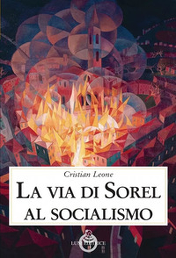 La via di Sorel al socialismo - Librerie.coop La via di Sorel al socialismo - Librerie.coop