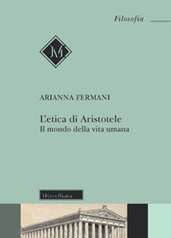 L'Etica di Aristotele. Il mondo della vita umana - Librerie.coop L'Etica di Aristotele. Il mondo della vita umana - Librerie.coop
