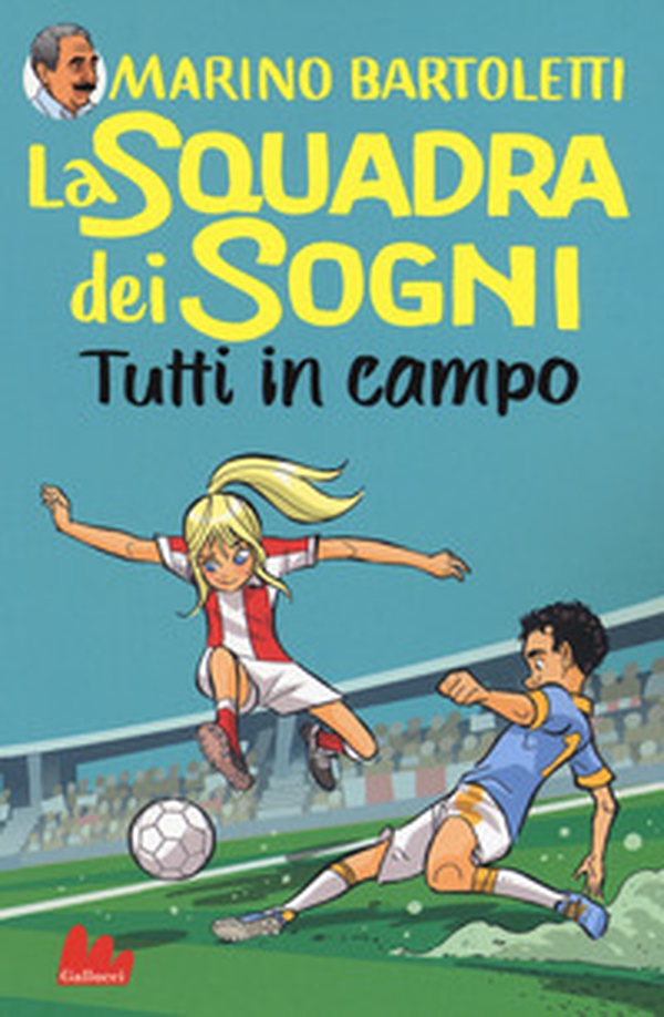 Tutti in campo. La squadra dei sogni - Vol. 2 - Librerie.coop Tutti in campo. La squadra dei sogni - Vol. 2 - Librerie.coop
