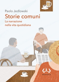 Storie comuni. La narrazione nella vita quotidiana - Librerie.coop Storie comuni. La narrazione nella vita quotidiana - Librerie.coop